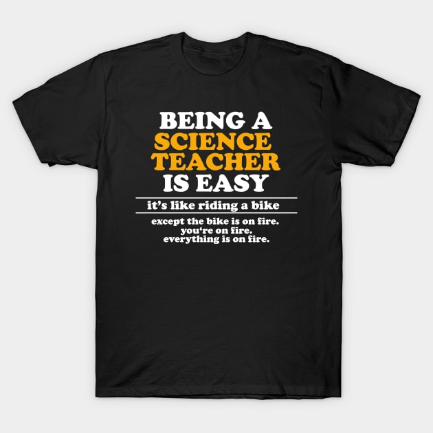 Being A Science Teacher Is Easy - Science Teacher Meme T-Shirt by HamzaNabil